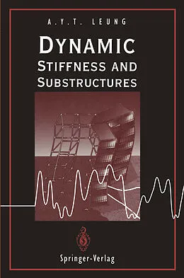 E-Book (pdf) Dynamic Stiffness and Substructures von Andrew Y. T. Leung