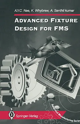E-Book (pdf) Advanced Fixture Design for FMS von A. Y. C. Nee, K. Whybrew, A. Senthil Kumar