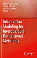 E-Book (pdf) Information Modeling for Interoperable Dimensional Metrology von Y. Zhao, T. Kramer, Robert Brown