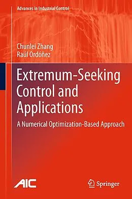 E-Book (pdf) Extremum-Seeking Control and Applications von Chunlei Zhang, Raúl Ordóñez
