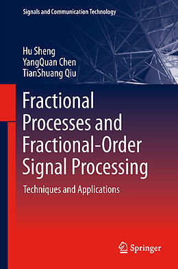 Livre Relié Fractional Processes and Fractional-Order Signal Processing de Hu Sheng, Tianshuang Qiu, Yangquan Chen