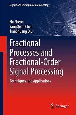 E-Book (pdf) Fractional Processes and Fractional-Order Signal Processing von Hu Sheng, Yangquan Chen, Tianshuang Qiu