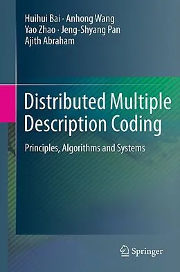 E-Book (pdf) Distributed Multiple Description Coding von Huihui Bai, Anhong Wang, Yao Zhao