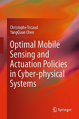 eBook (pdf) Optimal Mobile Sensing and Actuation Policies in Cyber-physical Systems de Christophe Tricaud, Yangquan Chen