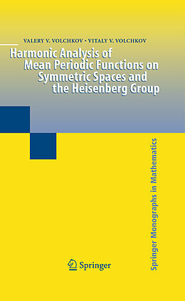 Couverture cartonnée Harmonic Analysis of Mean Periodic Functions on Symmetric Spaces and the Heisenberg Group de Vitaly V. Volchkov, Valery V. Volchkov