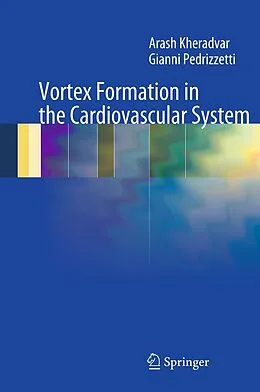 E-Book (pdf) Vortex Formation in the Cardiovascular System von Arash Kheradvar, Gianni Pedrizzetti