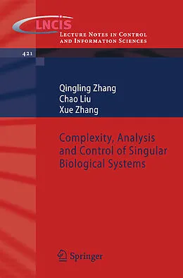 E-Book (pdf) Complexity, Analysis and Control of Singular Biological Systems von Qingling Zhang, Chao Liu, Xue Zhang