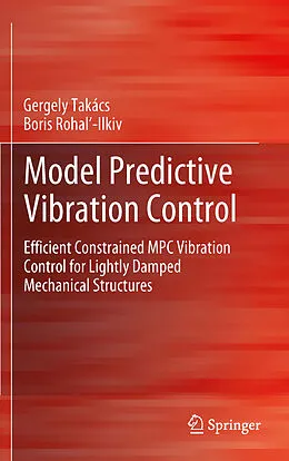 E-Book (pdf) Model Predictive Vibration Control von Gergely Takács, Boris Rohal-Ilkiv