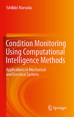 Livre Relié Condition Monitoring Using Computational Intelligence Methods de Tshilidzi Marwala