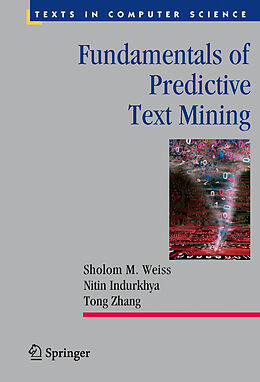 Kartonierter Einband Fundamentals of Predictive Text Mining von Sholom M. Weiss, Tong Zhang, Nitin Indurkhya