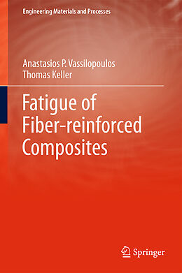 Couverture cartonnée Fatigue of Fiber-reinforced Composites de Thomas Keller, Anastasios P. Vassilopoulos