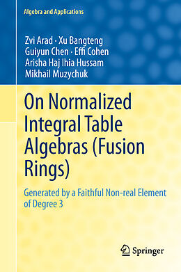 Kartonierter Einband On Normalized Integral Table Algebras (Fusion Rings) von Zvi Arad, Xu Bangteng, Mikhail Muzychuk