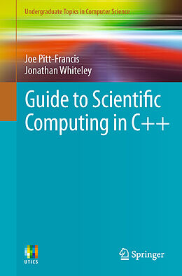 E-Book (pdf) Guide to Scientific Computing in C++ von Joe Pitt-Francis, Jonathan Whiteley