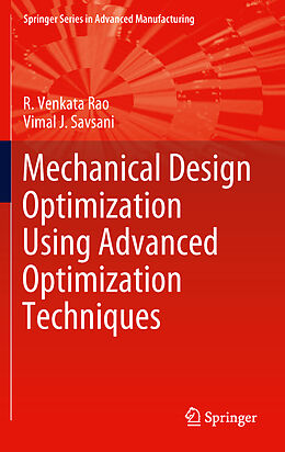 Livre Relié Mechanical Design Optimization Using Advanced Optimization Techniques de Vimal J. Savsani, R. Venkata Rao