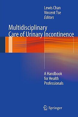 E-Book (pdf) Multidisciplinary Care of Urinary Incontinence von Lewis Chan, Vincent Tse