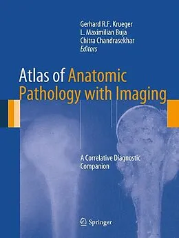 E-Book (pdf) Atlas of Anatomic Pathology with Imaging von Gerhard R F Krueger, L Maximilian Buja, Chitra Chandrasekhar