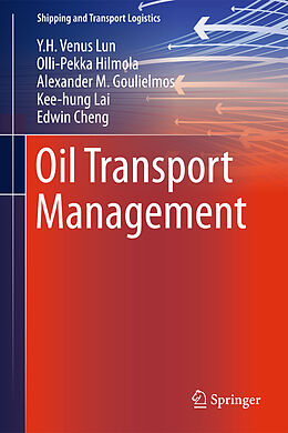 Fester Einband Oil Transport Management von Y. H. Venus Lun, Olli-Pekka Hilmola, T. C. Edwin Cheng
