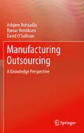E-Book (pdf) Manufacturing Outsourcing von Asbjørn Rolstadås, Bjonar Henriksen, David O'Sullivan