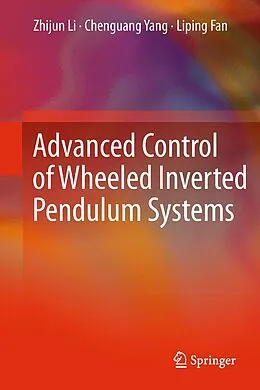 E-Book (pdf) Advanced Control of Wheeled Inverted Pendulum Systems von Zhijun Li, Chenguang Yang, Liping Fan
