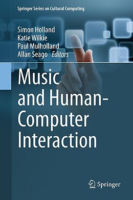 E-Book (pdf) Music and Human-Computer Interaction von Simon Holland, Katie Wilkie, Paul Mulholland