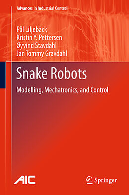 Livre Relié Snake Robots de Pål Liljebäck, Jan Tommy Gravdahl, Øyvind Stavdahl