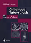 E-Book (pdf) Childhood Tuberculosis: Modern Imaging and Clinical Concepts von Bryan J. Cremin, Douglas H. Jamieson