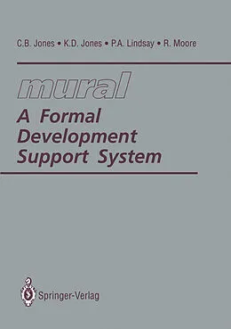 E-Book (pdf) mural: A Formal Development Support System von C. B. Jones, K. D. Jones, Peter Lindsay