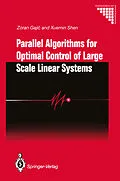 E-Book (pdf) Parallel Algorithms for Optimal Control of Large Scale Linear Systems von Zoran Gajic, Xuemin Shen