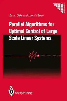 E-Book (pdf) Parallel Algorithms for Optimal Control of Large Scale Linear Systems von Zoran Gajic, Xuemin Shen