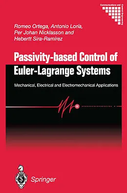 E-Book (pdf) Passivity-based Control of Euler-Lagrange Systems von Romeo Ortega, Julio Antonio Loría Perez, Per Johan Nicklasson