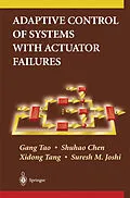 E-Book (pdf) Adaptive Control of Systems with Actuator Failures von Gang Tao, Shuhao Chen, Xidong Tang