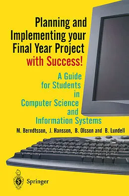 E-Book (pdf) Planning and Implementing your Final Year Project - with Success! von Mikael Berndtsson, Jörgen Hansson, B. Olsson