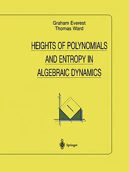 E-Book (pdf) Heights of Polynomials and Entropy in Algebraic Dynamics von Graham Everest, Thomas Ward