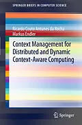 E-Book (pdf) Context Management for Distributed and Dynamic Context-Aware Computing von Ricardo Couto Antunes Da Rocha, Markus Endler