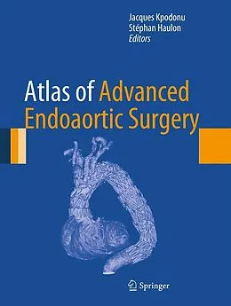 E-Book (pdf) Atlas of Advanced Endoaortic Surgery von Jacques Kpodonu, Stéphan Haulon