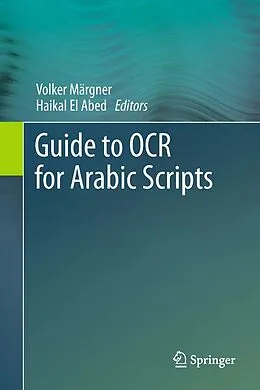 E-Book (pdf) Guide to OCR for Arabic Scripts von Volker Märgner, Haikal El Abed