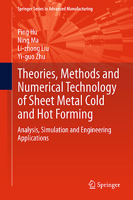 eBook (pdf) Theories, Methods and Numerical Technology of Sheet Metal Cold and Hot Forming de Ping Hu, Ning Ma, Li-Zhong Liu