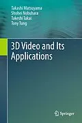 E-Book (pdf) 3D Video and Its Applications von Takashi Matsuyama, Shohei Nobuhara, Takeshi Takai