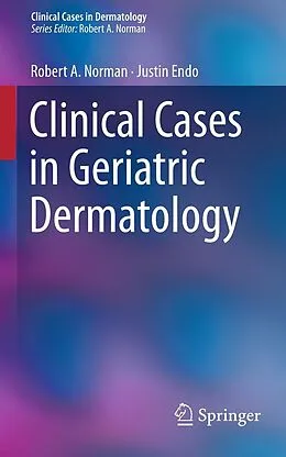E-Book (pdf) Clinical Cases in Geriatric Dermatology von Robert A. Norman, Justin Endo