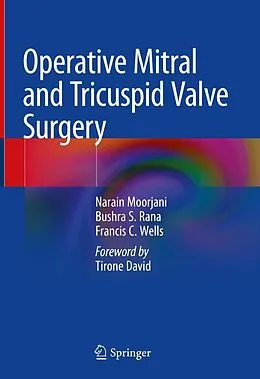 E-Book (pdf) Operative Mitral and Tricuspid Valve Surgery von Narain Moorjani, Bushra S. Rana, Francis C. Wells