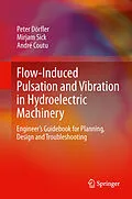 E-Book (pdf) Flow-Induced Pulsation and Vibration in Hydroelectric Machinery von Peter Dörfler, Mirjam Sick, André Coutu