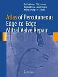 E-Book (pdf) Atlas of Percutaneous Edge-to-Edge Mitral Valve Repair von Ted Feldman, Olaf Franzen, Reginald Low