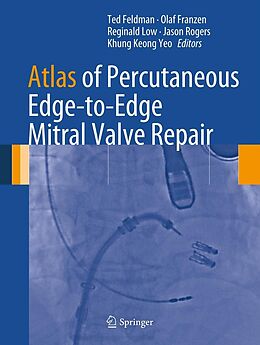 eBook (pdf) Atlas of Percutaneous Edge-to-Edge Mitral Valve Repair de Ted Feldman, Olaf Franzen, Reginald Low