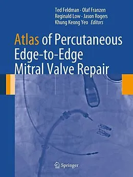 E-Book (pdf) Atlas of Percutaneous Edge-to-Edge Mitral Valve Repair von Ted Feldman, Olaf Franzen, Reginald Low