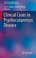 E-Book (pdf) Clinical Cases in Psychocutaneous Disease von Tien V. Nguyen, Jillian W. Wong, John Koo