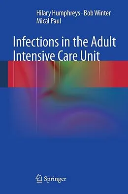 E-Book (pdf) Infections in the Adult Intensive Care Unit von Hilary Humphreys, Bob Winter, Mical Paul