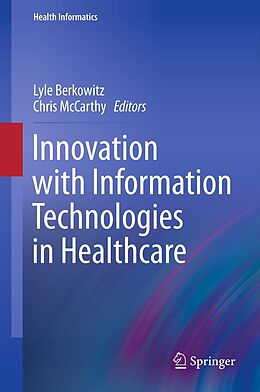 E-Book (pdf) Innovation with Information Technologies in Healthcare von Lyle Berkowitz, Chris McCarthy