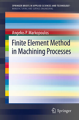 Couverture cartonnée Finite Element Method in Machining Processes de Angelos P. Markopoulos