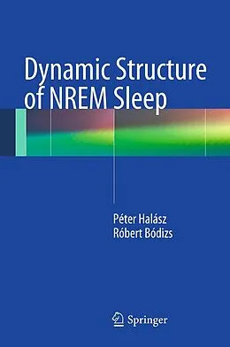 E-Book (pdf) Dynamic Structure of NREM Sleep von Peter Halasz, Robert Bodizs