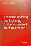 E-Book (pdf) Geometric Modeling and Reasoning of Human-Centered Freeform Products von Charlie C. L. Wang